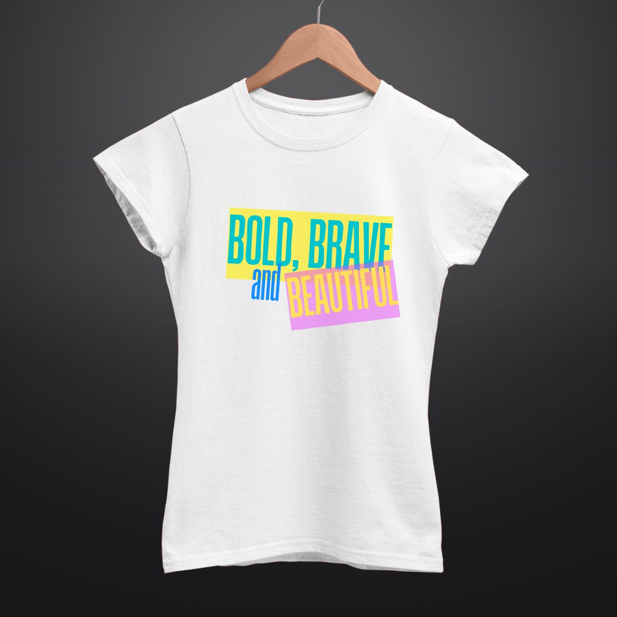 Bold Brave and Beautiful T Shirt for Women
