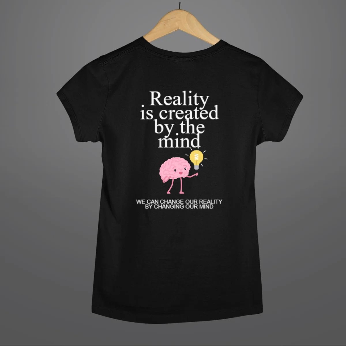 Reality is Created By Mind Inspirational T Shirt for Women