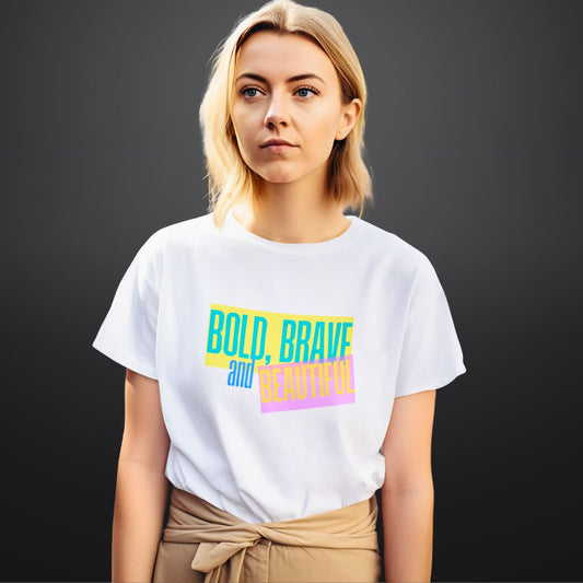 Bold Brave and Beautiful T Shirt for Women