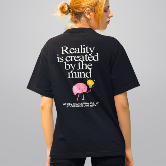Reality is Created By Mind Inspirational T Shirt for Women