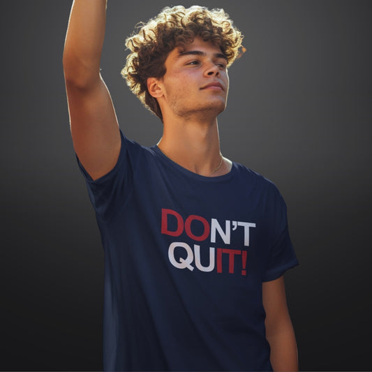 Dont Quit Inspirational Quote T Shirt for Men