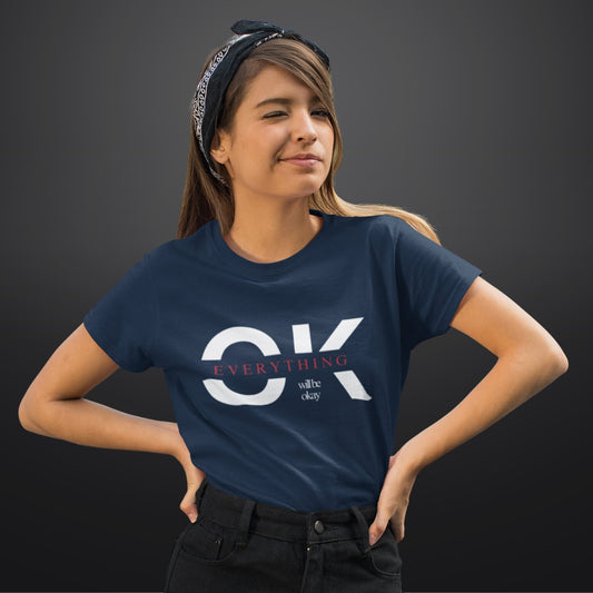 Everything will be Okay Inspirational T Shirt for Women